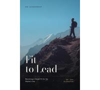 Fit to Lead: Becoming a Vessel Fit for the Master's Use