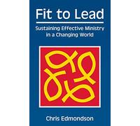 Fit to Lead: Sustaining Effective Ministry in a Changing World