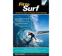 Fit to Surf: The Surfer's Guide to Strength and Conditioning