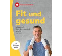 Fit und gesund - für Männer ab 50: Was jetzt den Unterschied macht