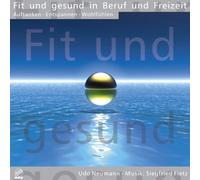 Fit und gesund in Beruf und Freizeit. Auftanken - Entspannen - Wohlfühlen