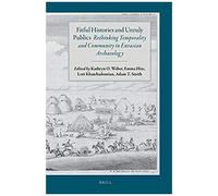 Fitful Histories And Unruly Publics: Rethinking Temporality And Community In Eurasian Archaeology