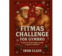 Fitmas challenge for gymbro: 24 giorni di disciplina, pump e spirito natalizio