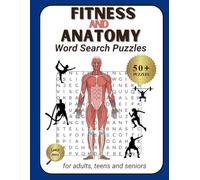 Fitness & Anatomy Word Search Puzzles: Large Print Brain Games Featuring Muscles, Bones, Body Systems, and Exercise Science - 8.5 x 11 Inches - 50+ ... Seniors, PT Students, and Health Enthusiasts