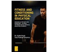Fitness And Conditioning in Physical Education: Designed As Per NEP 2020 Guidelines - An Ideal Textbook for B. A. Physical Education Students