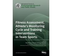 Fitness Assessment, Athlete's Monitoring Cycle And Training Interventions In Team Sports