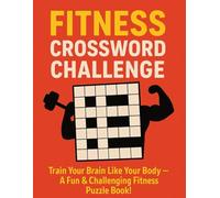 Fitness Crossword Challenge: Train Your Brain Like Your Body - A Fun & Challenging Fitness Puzzle Book!