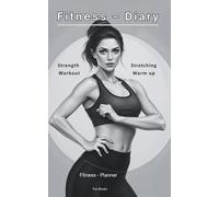 Fitness - Diary: Your ultimate fitness planner for stretching, warming up and strength training!