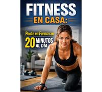 Fitness en casa: Ponte en Forma con 20 Minutos al Día