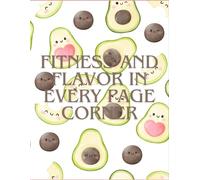"Fitness & flavor in every page corner!": Smash Goals with Avocado Energy!