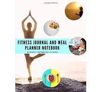 Fitness Journal And Meal Planner Notebook: Book Exercise Record And Food Planning For Women, Men Diet Plans For Keto Meal, Calories Plant-Based Diet Or Your Own Food - Record To Drink Water Each Day,