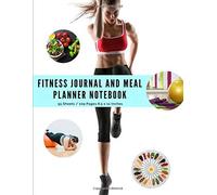 Fitness Journal And Meal Planner Notebook: Book Exercise Record And Food Planning For Women, Men Diet Plans For Keto Meal, Calories Plant-Based Diet Or Your Own Food - Record To Drink Water Each Day,