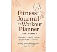 Fitness Journal and Workout Planner for Women: Weight Loss | Strength Training | Healthy Habits | Motivation