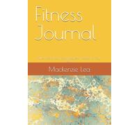 Fitness Journal: Build Discipline. Track Progress. Transform Your Body.