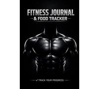 Fitness Journal & Food Tracker: Workout Log Book and Meal Planner for Men | Track Workouts, Calories, Protein and Build Muscle Faster