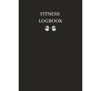 Fitness Logbook: Fitness Logbook For Men And Women | Tracks Weight And Diet While Also Showing Progress In The Gym