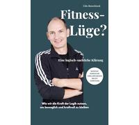 Fitness-Lüge? Eine logisch-sachliche Klärung: Wie wir die Kraft der Logik nutzen, um beweglich und kraftvoll zu bleiben
