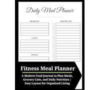 Fitness Meal Planner: A Modern Food Journal to Plan Meals, Grocery Lists, and Daily Nutrition | Easy Layout for Organized Living