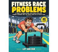 Fitness Race Problems: A Funny Coloring Book for HYROX Athletes, Hybrid Trainers and the People Who Put Up With Them (Unofficial)