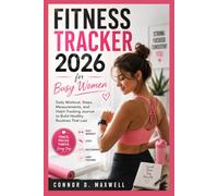 Fitness Tracker 2026 for Busy Women: Daily Workout, Steps, Measurements, and Habit Tracking Journal to Build Healthy Routines That Last