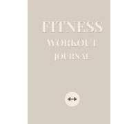 Fitness Workout Journal: Daily Workout Logbook & Gym Planner for Strength Training, Weight Loss & Body Transformation