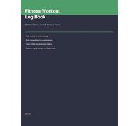 Fitness Workout Log Book: 52 Week Training, Cardio & Progress Tracker for Men & Women | Track Sets, Reps, Weight & Body Measurements: 120 Pages - Daily Workout Planner with Body Measurement Logs
