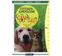 Fitoterapia E Alimentazione Per Cani E Gatti. Piccola Guida Pratica