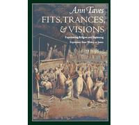 Fits, Trances, and Visions: experiencing religion and explaining experience from Wesley to James