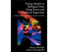 Fitting Models to Biological Data Using Linear and Nonlinear Regression A Practical Guide to Curve Fitting by Harvey Motulsky Arthur Christopoulos, Harvey Motulsky (Auteur)