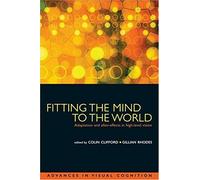 Fitting The Mind To The World: Adaptation And After-Effects In High-Level Vision
