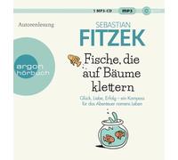 Fische, die auf Bäume klettern: Ein Kompass für das große Abenteuer namens Leben