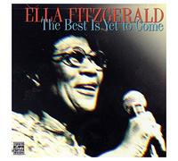Fitzgerald, Ella - Best is Yet to Come [Import]