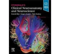 Fitzgeralds Clinical Neuroanatomy and Neuroscience by Dockery & Peter Professor of Anatomy & National University of Ireland & Galway & Ireland Dockery Peter Professor of Anatomy National University of