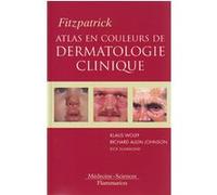 Fitzpatrick. Atlas en couleurs de dermatologie clinique Dick Suurmond (Auteur), Richard Allen JOHNSON (Auteur), Klaus Wolff (Auteur)