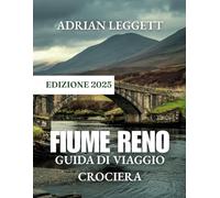 Fiume Reno crociera Guida Di Viaggio: Dai segreti degli itinerari ai tesori nascosti e ai panorami mozzafiato, naviga come un esperto