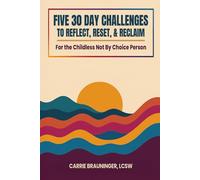 Five 30 Day Challenges to Reflect, Reset, & Reclaim for the Childless Not By Choice Person