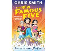 Five and the Forgotten Treasure: Book One in the thrilling new adventure series by Chris Smith, inspired by Enid Blyton