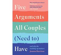 Five Arguments All Couples (Need To) Have: And Why the Washing-Up Matters