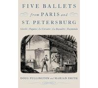 Cinq ballets de Paris et Saint-Pétersbourg : Giselle, Paquita, Le Corsaire, La Bayadère, Raymonda