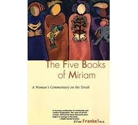 Five Books Of Miriam: A Woman's Commentary on the Torah - Voices of Foremothers and Daughters in Conversation with Jewish Tradition