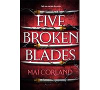 Five Broken Blades: Discover the Sunday Times bestselling adventure fantasy filled with assassins, betrayal and magic