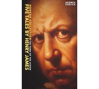 Five by Henry James - Horror Collection - The Turn of the Screw, Owen Wingrave, Romance of Old Clothes, Jolly Corner, The Way It Came: (Hermes Publica Classics) - Cover illustrated by Robert Jordan G