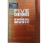 Five Centuries Of Choral Music For Mixed Voices / Choral Score