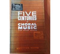 Five Centuries Of Choral Music For Mixed Voices / Choral Score