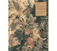 Five Centuries of Tapestry: From the Fine Arts Museums of San Francisco