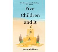 Five Children and It: A Modern Adaptation for the Stage of N. Nesbit’s Novel Five Children and It