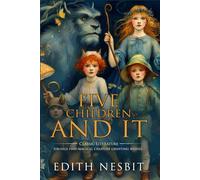 Five Children and It : Complete with Classic illustrations and Annotation