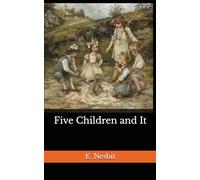Five Children and It: The 1902 Literary Children's Literature Classic