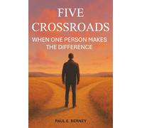 FIVE CROSSROADS: WHEN ONE PERSON MAKES A DIFFERENCE