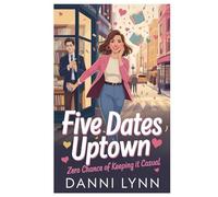 Five Dates Uptown: Zero Chance of Keeping It Casual